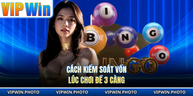 Cách kiểm soát vốn lúc chơi đề 3 càng