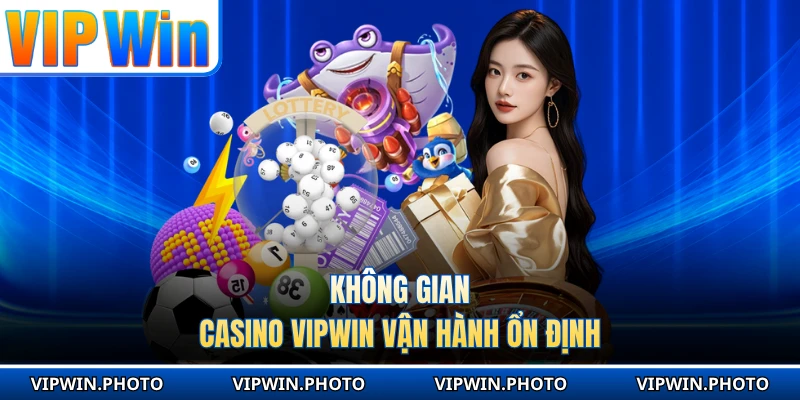 Không gian Casino VIPWIN vận hành ổn định 