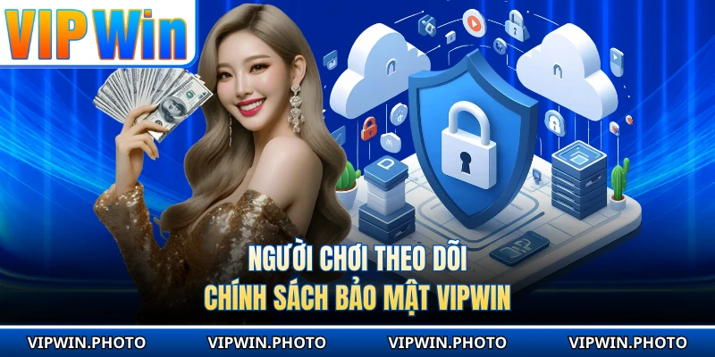 Người chơi theo dõi chính sách bảo mật vipwin
