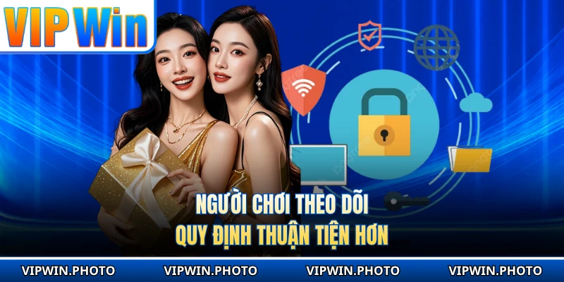 Người chơi theo dõi quy định thuận tiện hơn
