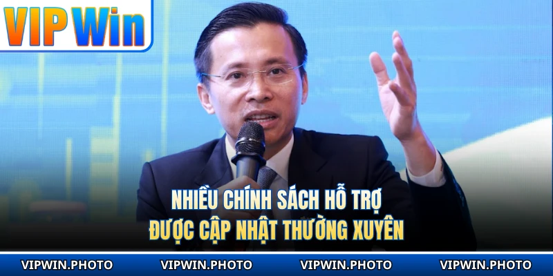Nhiều chính sách hỗ trợ được cập nhật thường xuyên