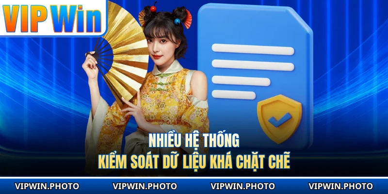 Nhiều hệ thống kiểm soát dữ liệu khá chặt chẽ