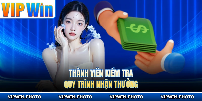 Thành viên kiểm tra quy trình nhận thưởng