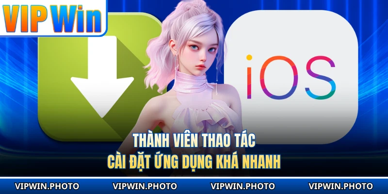 Thành viên thao tác cài đặt ứng dụng khá nhanh