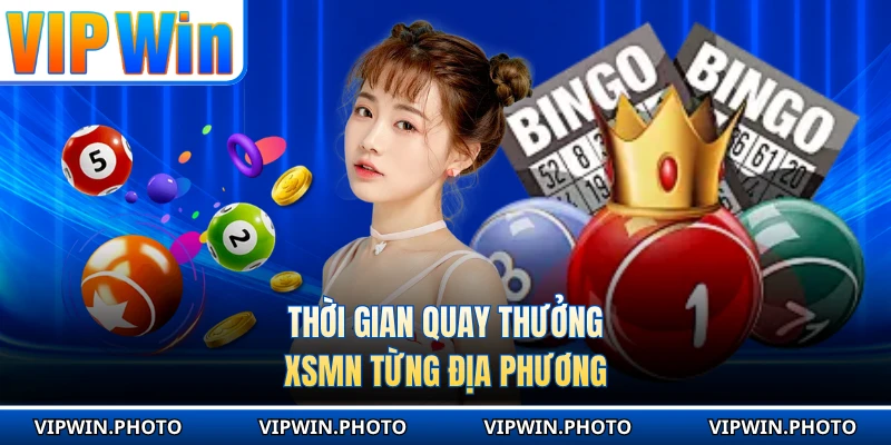 Thời gian quay thưởng XSMN từng địa phương