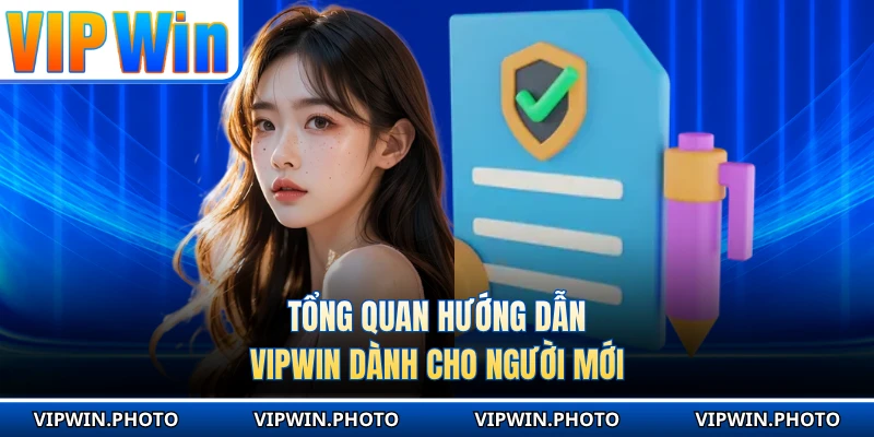 Tổng quan hướng dẫn VIPWIN dành cho người mới 